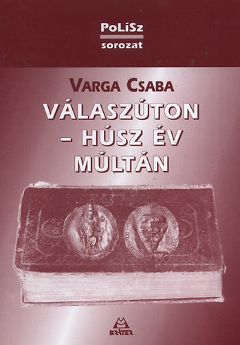 Varga Csaba - Vlaszton - Hsz v mltn - Vitban jogunk alapjairl s cljairl (POLSZ)