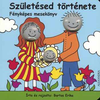 Bartos Erika - Sz�let�sed t�rt�nete - F�nyk�pes mesek�nyv