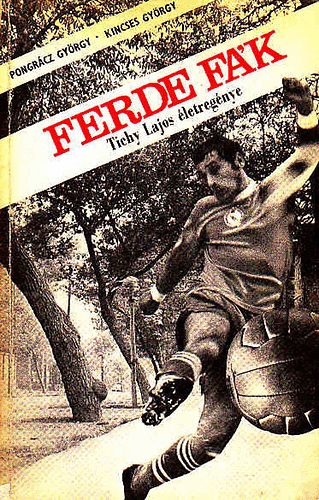Pongr�cz; Kincses - Ferde f�k (Tichy Lajos �letreg�nye)