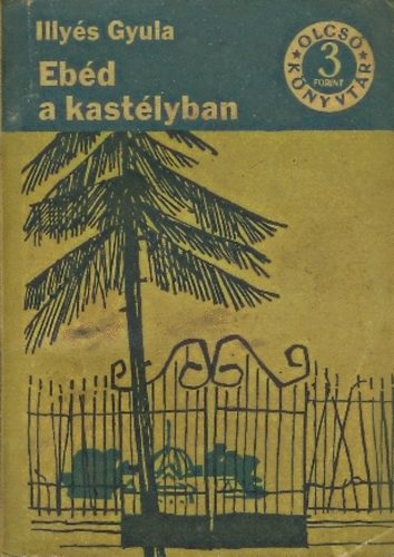 Illyés Gyula - Ebéd a kastélyban