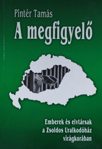 Pintr Tams - A megfigyel - Ember s elvtrsak a Zsoldos Uralkodhz virgkorban