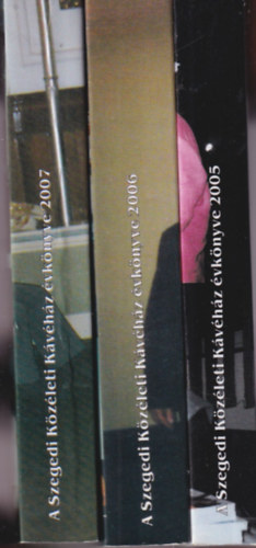 Szondi Ildik�, S�nyei R�bert Majzik Istv�n - 3 db A Szegedi K�z�leti K�v�h�z �vk�nyve 2005, 2006, 2007
