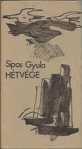 Sipos Gyula - Hétvége - Versek 1969-1976
