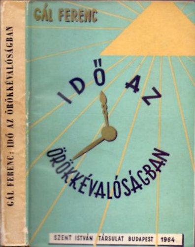 G�l Ferenc - Id� az �r�kk�val�s�gban