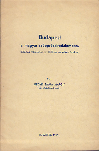 Medvei Emma Margit - Budapest a magyar sz�ppr�zairodalomban 1830-40-es �vekben