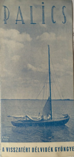 Ismeretlen Szerz� - Palics - A visszat�rt d�lvid�k gy�ngye ( bros�ra )