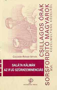 Sal�ta K�lm�n - Csillagos �r�k sorsford�t� magyarok XVI. - Az ifj� sz�rkeeminenci�s