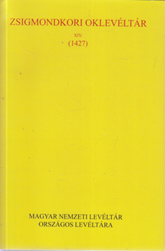 Lakatos B�lint, Mik� G�bor C. T�th Norbert - Zsigmondkori oklev�lt�r XIV. (1427)