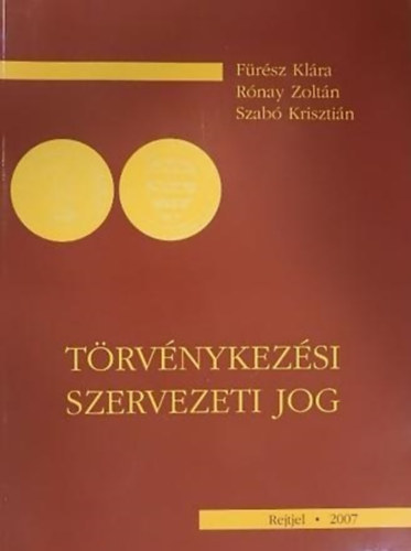 Rnay Zoltn, Szab Krisztin Frsz Klra - Trvnykezsi szervezeti jog (tansegdlet)