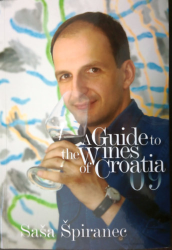 Sasa Spiranec - A Guide to the Wines of Croatia '09