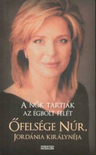 Jordánia Királynéja Núr - A nők tartják az égbolt felét