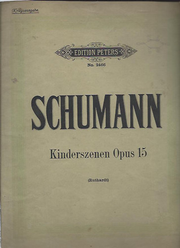 Robert Schumann - Kinderszenen f�r das Pianoforte komponiert, op. 15