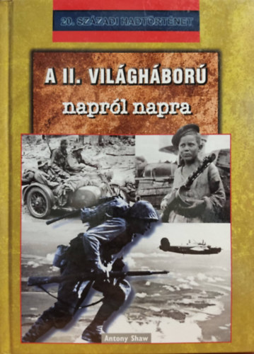 Anthony Shaw - A II. vil�gh�bor� napr�l napra