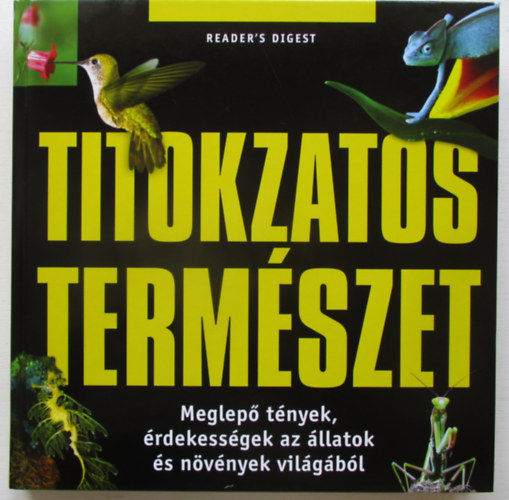 dr. Rainer Kthe - Titokzatos termszet - Meglep tnyek, rdekessgek az llatok s nvnyek vilgbl