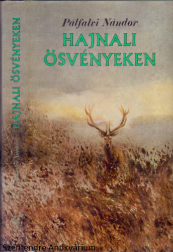 Pálfalvi Nándor - Hajnali ösvényeken SPORTVADÁSZOK KÖNYVE-GRAFIKUS Csergezán Pál (Saját képpel)