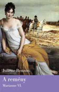 Juliette Benzoni - A remny - Marianne VI.