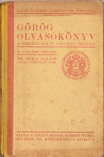 Dr. Jirka Alajos  (szerk.) - Görög olvasókönyv a gimnáziumok V. osztálya számára