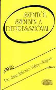 Dr. Juanantonio Vallejo-n�gera - Szemt�l szemben a depresszi�val