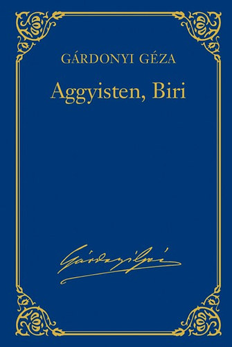 G�rdonyi G�za - Aggyisten, Biri