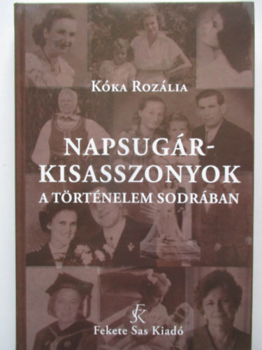 Kka Rozlia - Napsugrkisasszonyok a trtnelem sodrban
