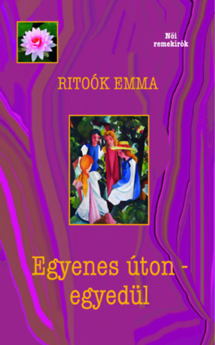 Rito�k Emma - Egyenes �ton - egyed�l