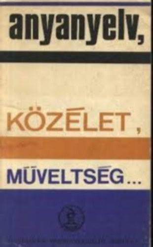 Sebesty�n �rp�d  (szerk.) - Anyanyelv, k�z�let, m�velts�g