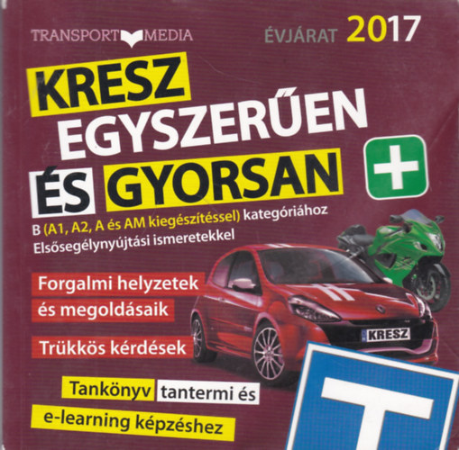 KRESZ egyszerűen és gyorsan tankönyv B, A1, A2, AM