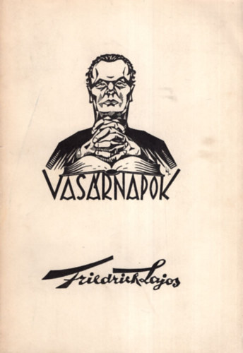 Friedrich Lajos - Vasrnapok.