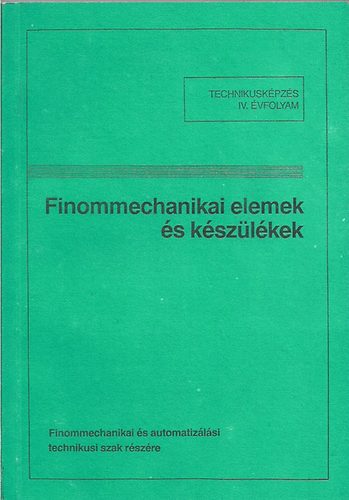 Finommechanikai elemek s kszlkek-technikus IV. vf.
