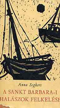 Anna Seghers - A Sankt Barbara-i halászok felkelése