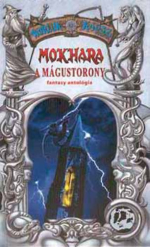 Cherubion Könyvkiadó - Mokhara: A mágustorony (Fantasy antológia)
