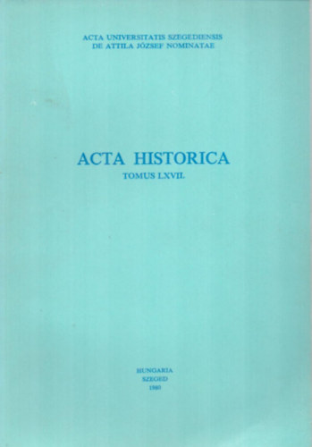 Krist Gyula (szerk.) - Acta Historica (Tomus LXVII.)