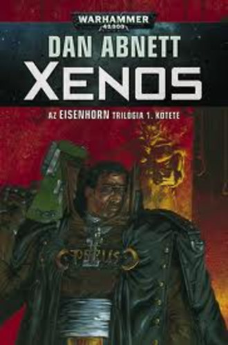 Dan Abnett - Xenos - Az EISENHORN tril�gia 1. k�tete