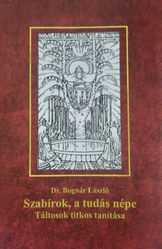 Bogn�r L�szl� - Szab�rok, a tud�s n�pe (t�ltosok titkos tan�t�sa)
