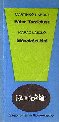 Maráz László Martinkó Károly - Páter Tarziciusz - Másokért élni