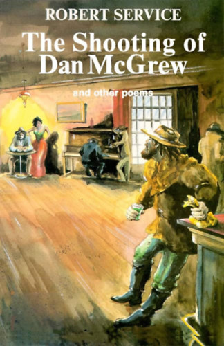 Mariken Van Nimwegen  Robert Service (illus.) - The Shooting of Dan McGrew and other poems (Hancock House Publishers Ltd.)