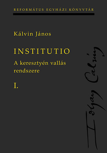 Kálvin János - Institutio I-II.