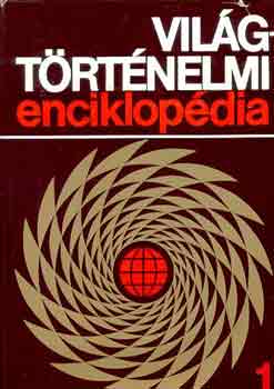 Sipos Attila  (szerk.) - Vil�gt�rt�nelmi enciklop�dia I-II.