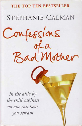 Stephane Calman - Confessions of a Bad Mother