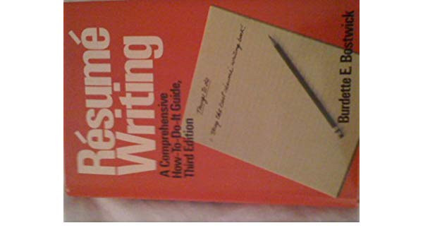 by BE BOSTWICK - Bostwick *resume* Writing - A Comprehensive How-to -do-it Guide 3ed