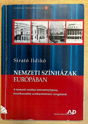 Sirat� Ildik� - Nemzeti sz�nh�zak Eur�p�ban. A nemzeti sz�nh�z int�zm�nyt�pusa, �sszehasonl�t� sz�nh�zt�rt�neti vizsg�latok