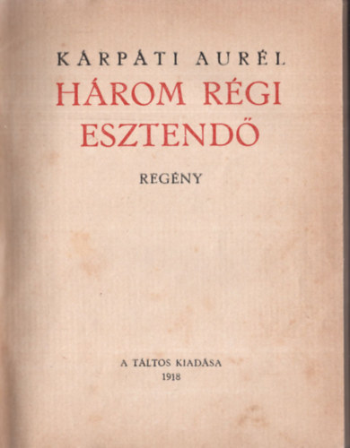K�rp�ti Aur�l - H�rom r�gi esztend�