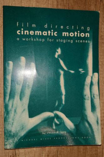 Steven D. Katz - Film Directing - Cinematic Motion (a Workshop for staging scenes)