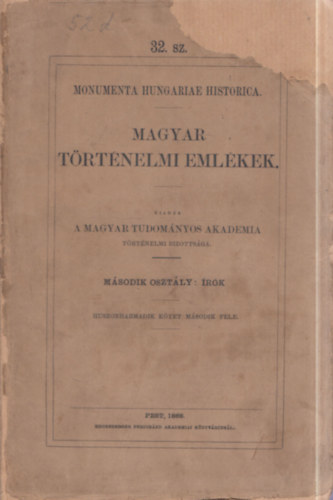 Monumenta Hungariae Historica: Magyar történelmi emlékek (Második osztály: Írók) - Második rész. Tököly Imre némely főbb hiveinek naplói, irási 1686 - 1699 (nem reprint)