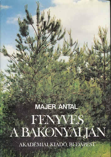 Majer Antal - Fenyves a Bakonyaljn