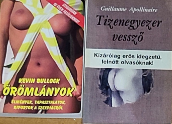 Guillaume Apollinaire Kevin Bullock - 2db erotikus m� - Kevin Bullock-�r�ml�nyok, Guillaume Apollinaire-Tizenegyezer vessz�csap�s