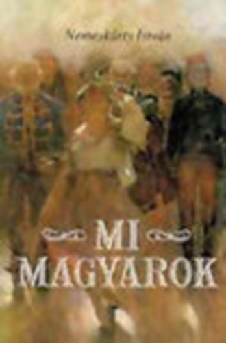 Nemeskrty Istvn - Mi magyarok