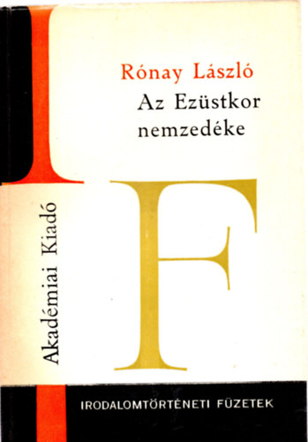 Rnay Lszl - Az Ezstkor nemzedke (Irodalomtrtneti fzetek 58.)