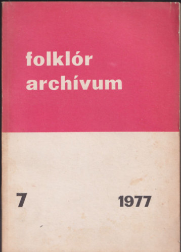 Hoppl Mihly  ( szerk.) - Folklr archvum 7.