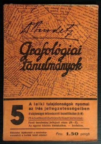 SZERZ� Dr. Bendetz M�ricz - Grafol�giai tanulm�nyok 5. - A lelki tulajdons�gok nyomai az �r�s jellegzetess�geiben/A tulajdons�gok bet�rendszerinti �ssze�ll�t�s�ban/Az egy�ni k�z�r�s kialakul�sa